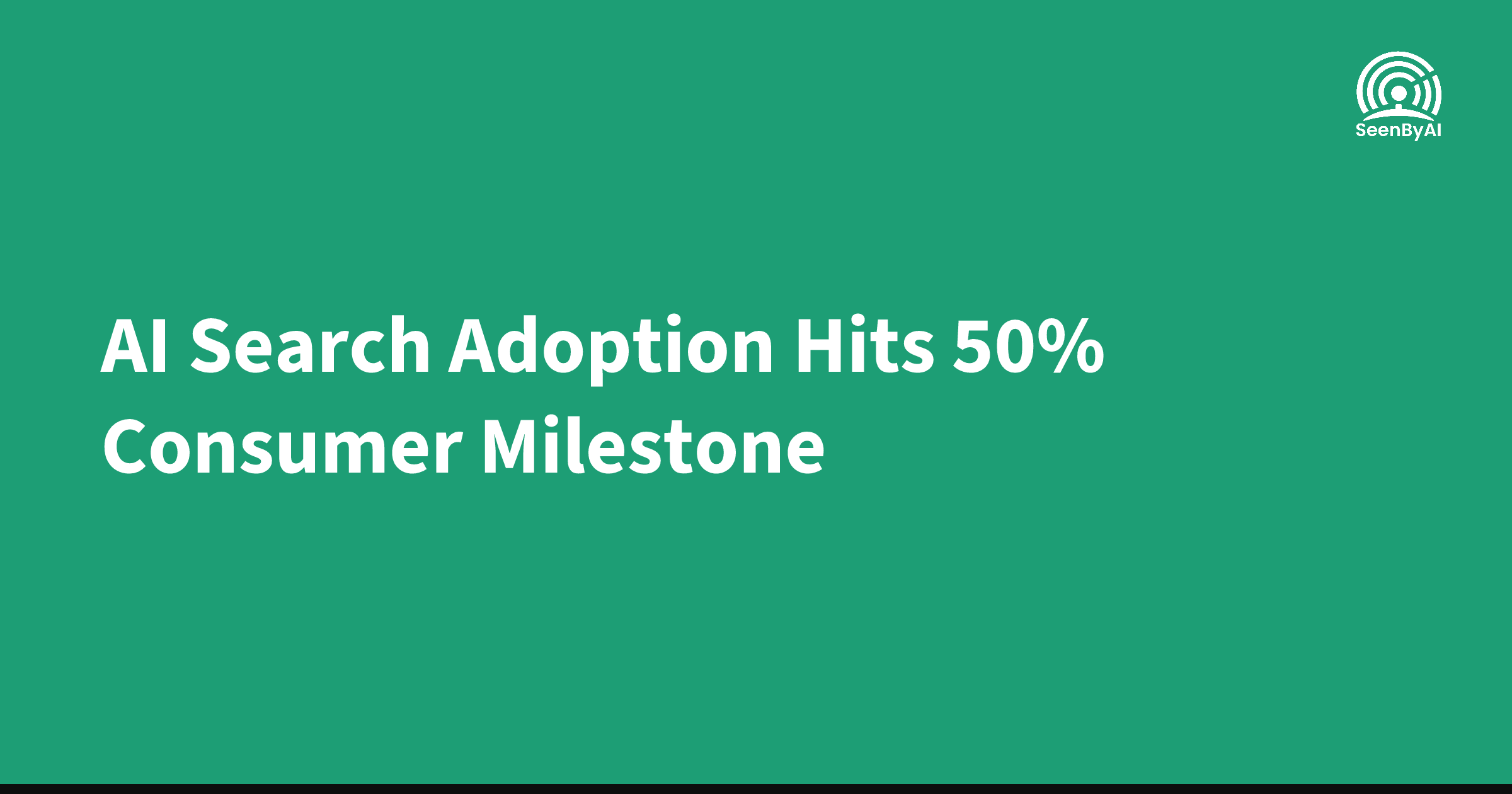 AI Search Adoption Hits 50% Consumer Milestone